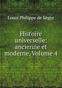 Histoire universelle: ancienne et moderne, Volume 4
