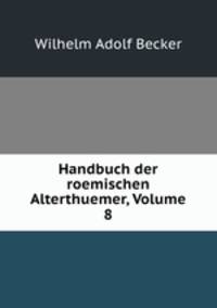 Handbuch der roemischen Alterthuemer, Volume 8