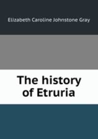 The history of Etruria.