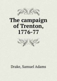 The campaign of Trenton, 1776-77