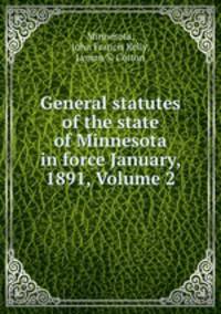 General statutes of the state of Minnesota in force January, 1891, Volume 2