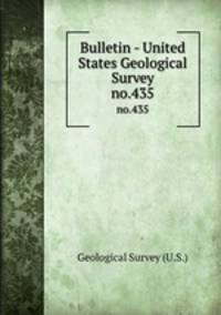Bulletin - United States Geological Survey. no.435