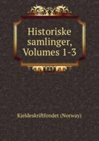 Historiske samlinger, Volumes 1-3