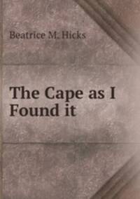 The Cape as I Found it