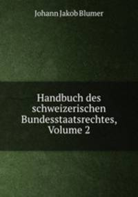 Handbuch des schweizerischen Bundesstaatsrechtes, Volume 2
