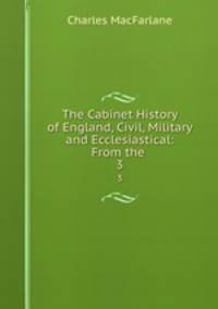 The Cabinet History of England, Civil, Military and Ecclesiastical: From the .. 3