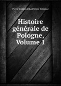 Histoire generale de Pologne, Volume 1