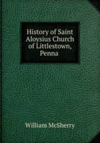 History of Saint Aloysius Church of Littlestown, Penna?