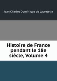 Histoire de France pendant le 18e siecle, Volume 4