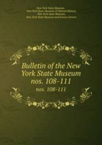 Bulletin of the New York State Museum. nos. 108-111