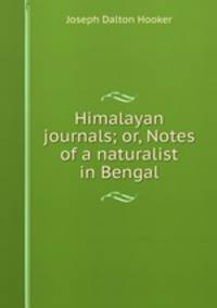 Himalayan journals; or, Notes of a naturalist in Bengal