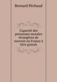 Capacite des personnes morales etrangeres de recevoir en France a titre gratuit