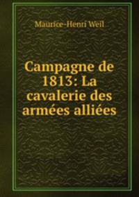 Campagne de 1813: La cavalerie des armees alliees