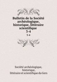 Bulletin de la Socit archologique, historique, littraire & scientifique .. 3-4