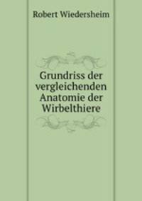 Grundriss der vergleichenden Anatomie der Wirbelthiere
