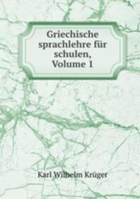 Griechische sprachlehre fur schulen, Volume 1