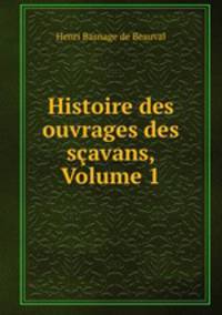 Histoire des ouvrages des scavans, Volume 1