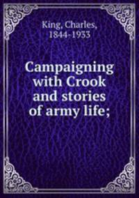 Campaigning with Crook and stories of army life;