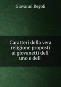 Caratteri della vera religione proposti ai giovanetti dell