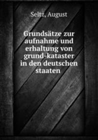 Grundsatze zur aufnahme und erhaltung von grund-kataster in den deutschen staaten
