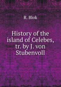 History of the island of Celebes, tr. by J. von Stubenvoll