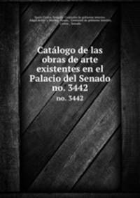 Catlogo de las obras de arte existentes en el Palacio del Senado. no. 3442