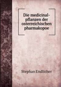 Die medicinal-pflanzen der osterreichischen pharmakopoe