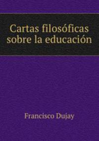 Cartas filosoficas sobre la educacion
