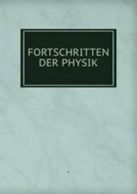 FORTSCHRITTEN DER PHYSIK