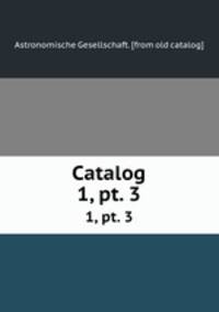 Catalog. 1, pt. 3