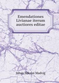 Emendationes Livianae iterum auctiores editae