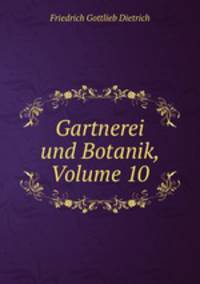 Gartnerei und Botanik, Volume 10