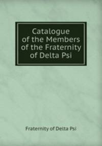 Catalogue of the Members of the Fraternity of Delta Psi