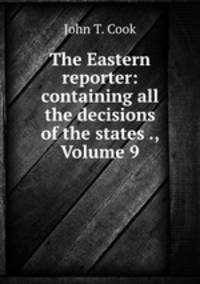The Eastern reporter: containing all the decisions of the states ., Volume 9