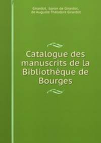 Catalogue des manuscrits de la Bibliotheque de Bourges