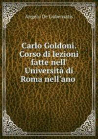Carlo Goldoni. Corso di lezioni fatte nell