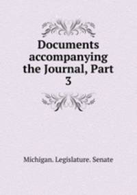 Documents accompanying the Journal, Part 3