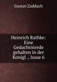 Heinrich Rathke: Eine Gedachtnirede gehalten in der Konigl ., Issue 6