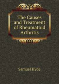 The Causes and Treatment of Rheumatoid Arthritis