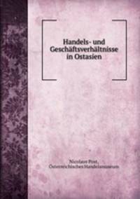 Handels- und Geschaftsverhaltnisse in Ostasien