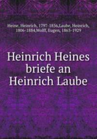 Heinrich Heines briefe an Heinrich Laube