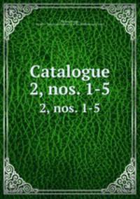 Catalogue. 2, nos. 1-5