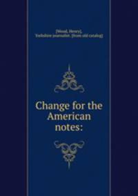 Change for the American notes: