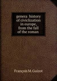 genera history of civiclization in europe, from the fall of the roman .