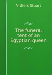 The funeral tent of an Egyptian queen