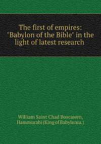 The first of empires: "Babylon of the Bible" in the light of latest research .