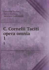 C. Cornelii Taciti opera omnia. 1