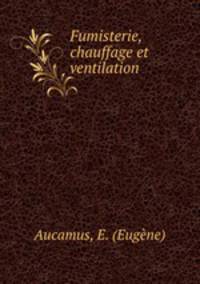 Fumisterie, chauffage et ventilation