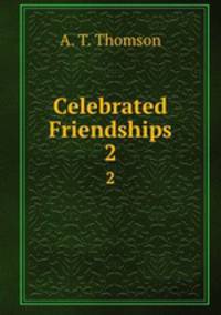 Celebrated Friendships. 2