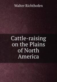 Cattle-raising on the Plains of North America